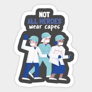 Not All Heroes Wear Capes Sticker